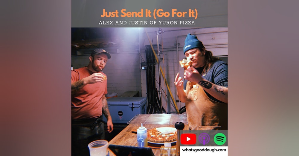 Alex And Justin of Yukon Pizza- Just Send It: Creating New Menu Items, Food Incubators and Build Outs