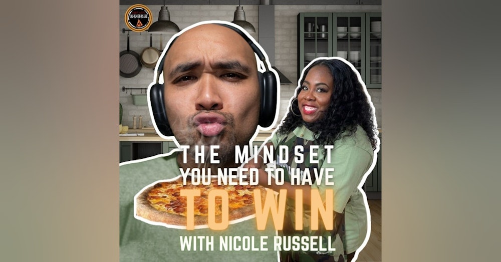 The Mindset You Need to Win With Nicole Russell of @LastDragonPizza