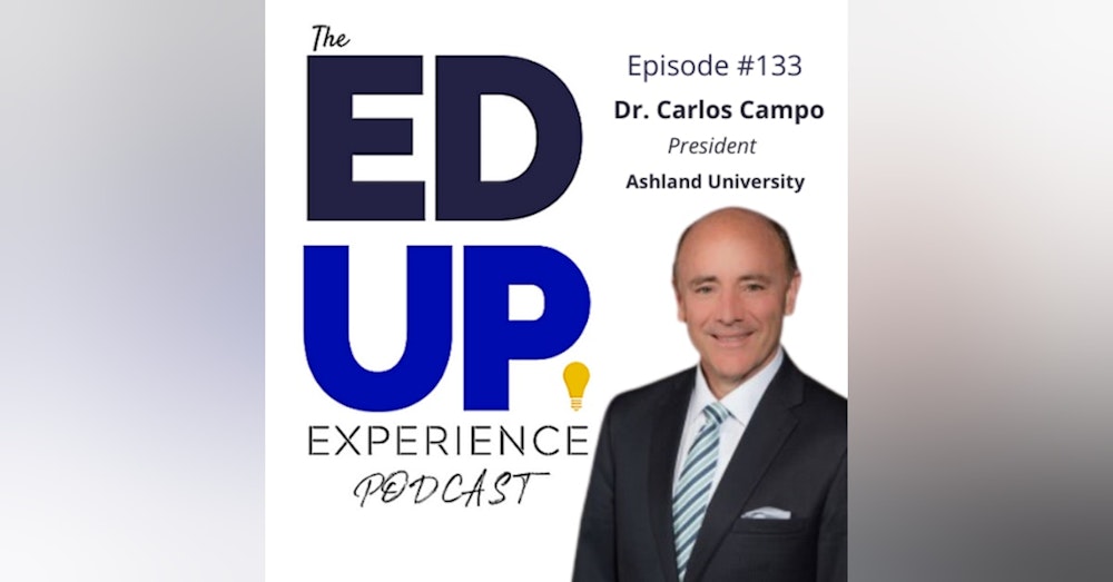 133: Character Education Matters - with Dr. Carlos Campo, President, Ashland University