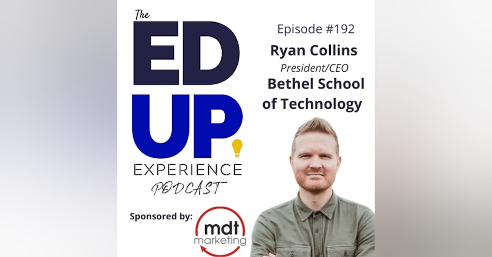 192: High Skill & High Character - with Ryan Collins, CEO, Bethel School of Technology