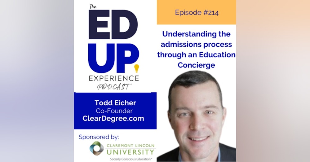 214: The Education Concierge - with Todd Eicher, Co-Founder, ClearDegree