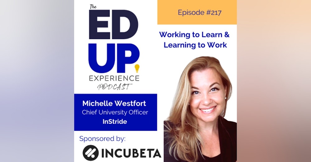 217: Working to Learn & Learning to Work - with Michelle Westfort, Chief University Officer, InStride