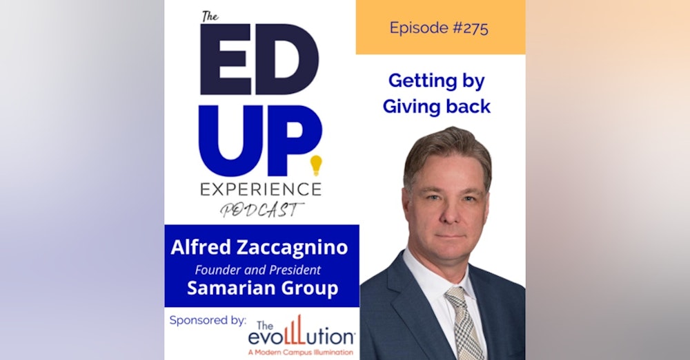 275: Getting by Giving Back - with Alfred Zaccagnino, Founder and President of the Samarian Group