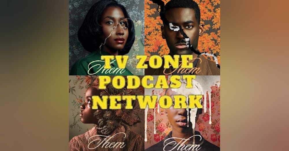 TV Zone Podcast Them Ep.1 Day 1