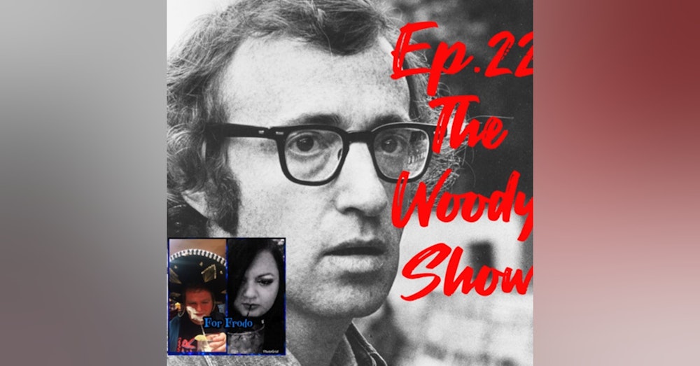 For Frodo Podcast Ep.22 The Woody Show
