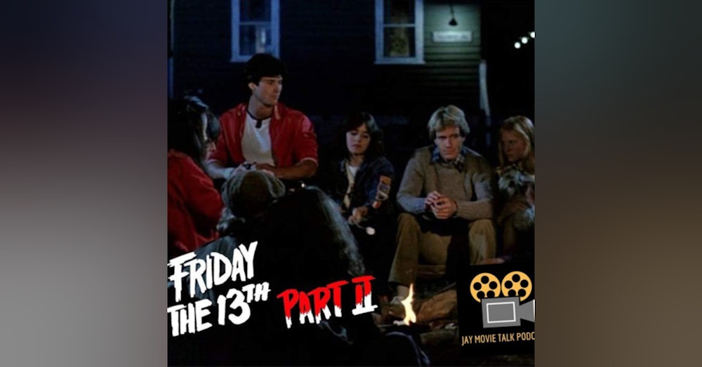 Jay Movie Talk Ep.209 Friday The 13th Part II-Is Paul Alive or Is He Dead