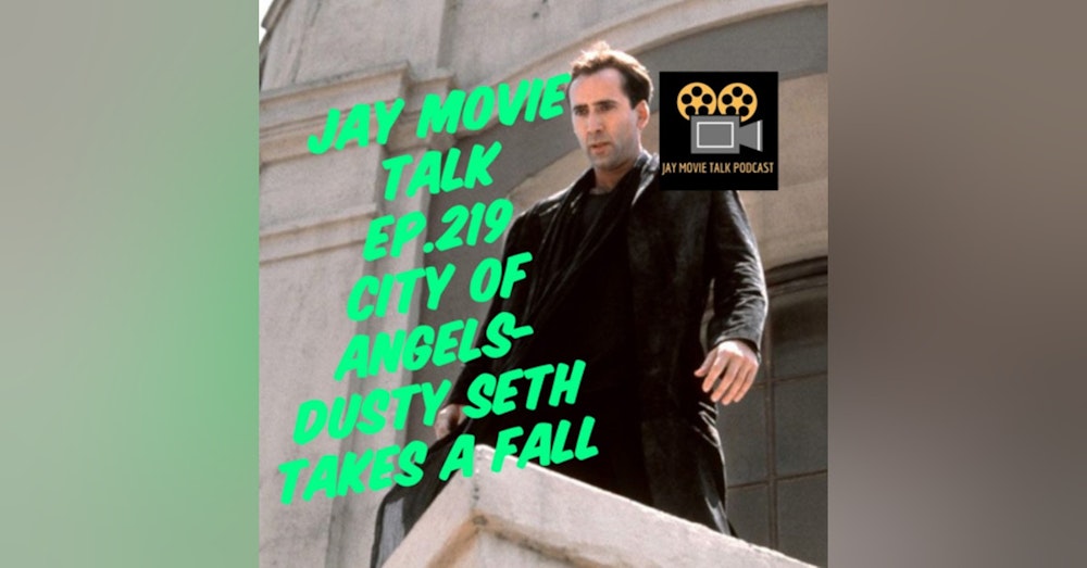Jay Movie Talk Ep.219 City of Angels-Dusty Seth Takes A Fall