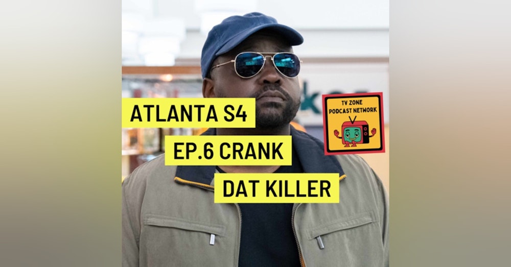 Atlanta S4 Ep.6-Crank Dat Killer