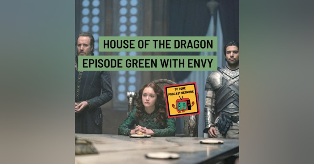 House of The Dragon Episode-Green with Envy