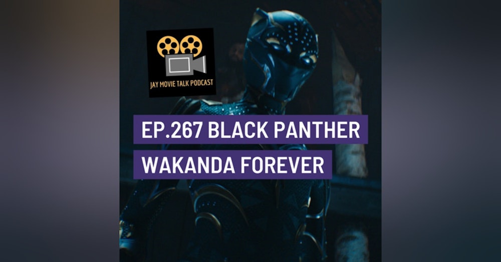 Jay Movie Talk Ep.267-Black Panther Wakanda Forever