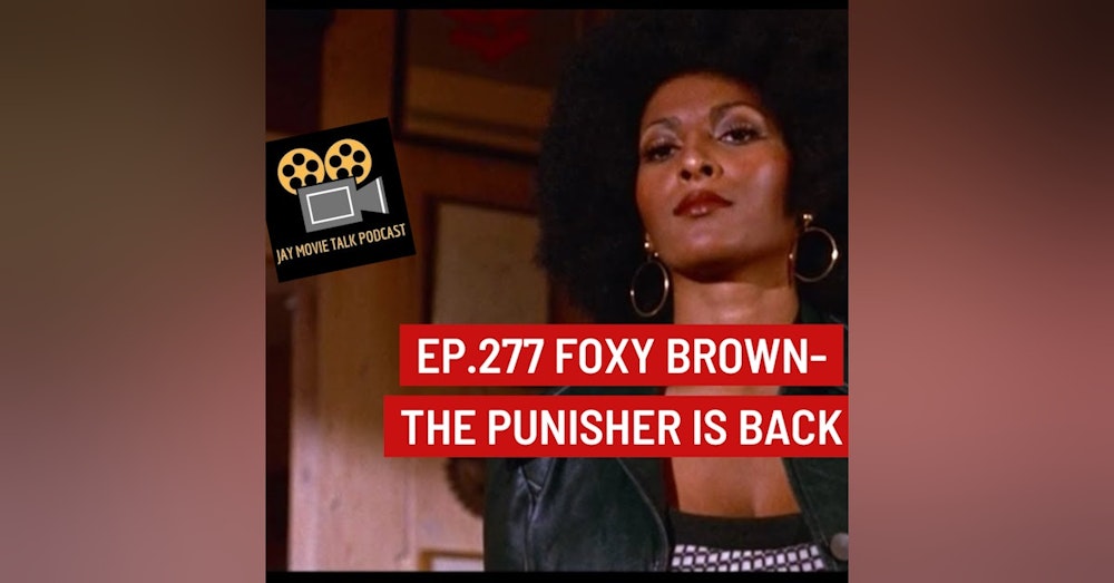 Jay Movie Talk Ep.277 Foxy Brown- The Punisher is back