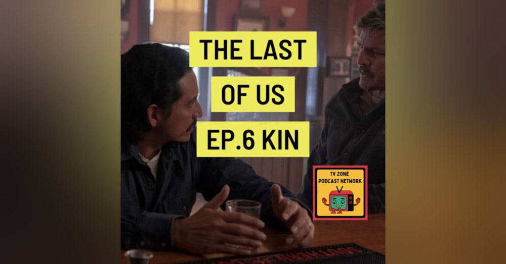 The Last of Us Ep.6- Kin