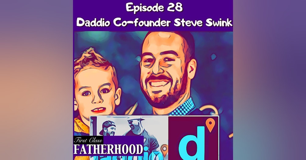 #28 Daddio Interview with Steven Swink
