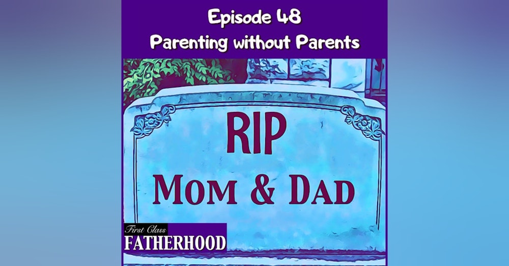 #48 Parenting Without Parents