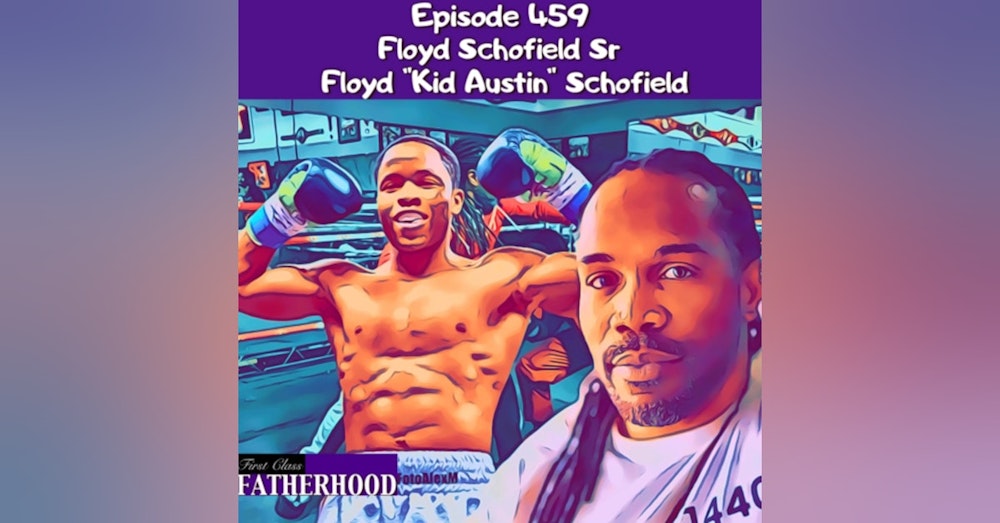#459 Floyd Schofield Sr & Floyd “Kid Austin” Schofield