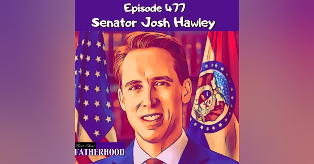 #477 Senator Josh Hawley