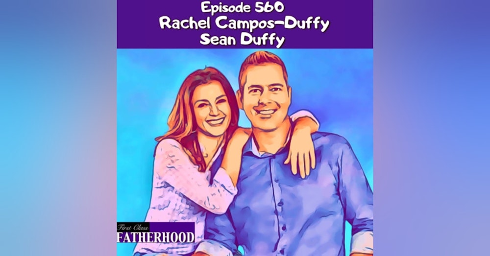 #560 Sean Duffy & Rachel Campos-Duffy