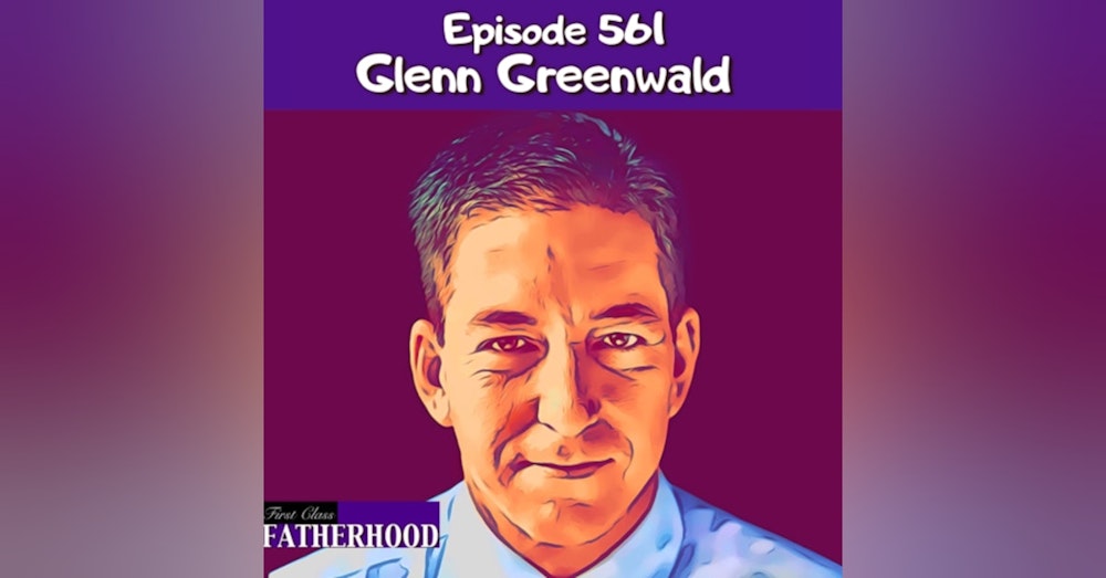 #561 Glenn Greenwald
