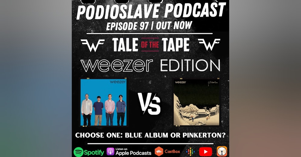 Episode 97: Tale of the Tape: Weezer Edition - Blue album vs. Pinkerton