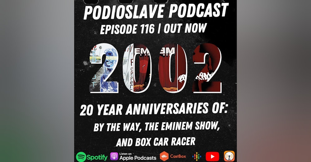 Episode 116: 20 Year Album Anniversaries (Red Hot Chili Peppers, Eminem, and Box Car Racer)