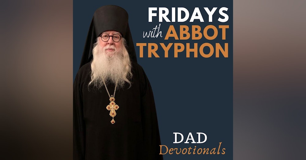 85 - Fridays with Abbot Tryphon - The Salvific Role of Suffering | Dealing With Our Own Cross
