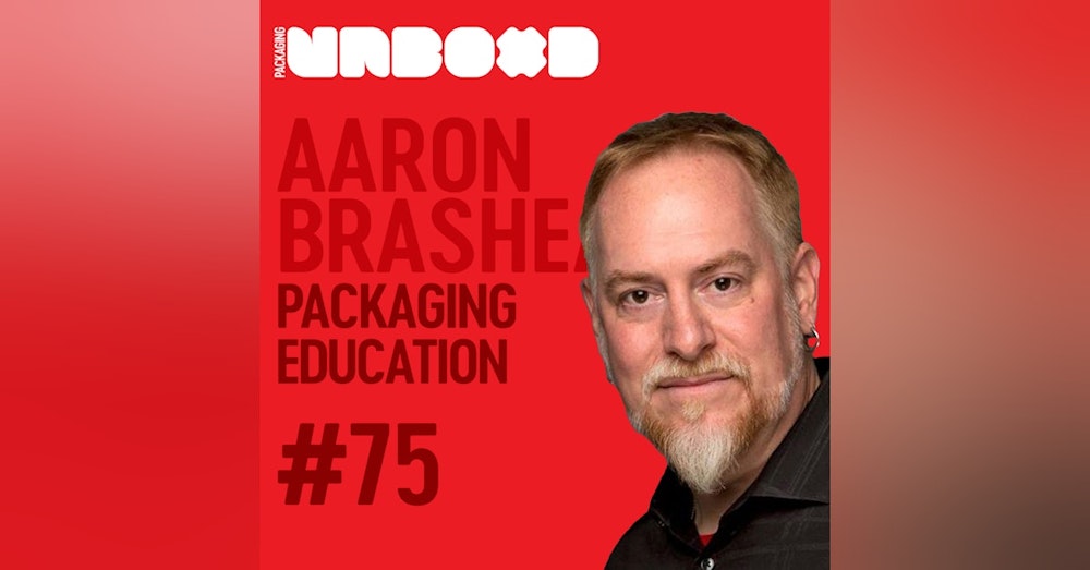 The Future of Packaging Design Education with Aaron Brashear | Ep 75