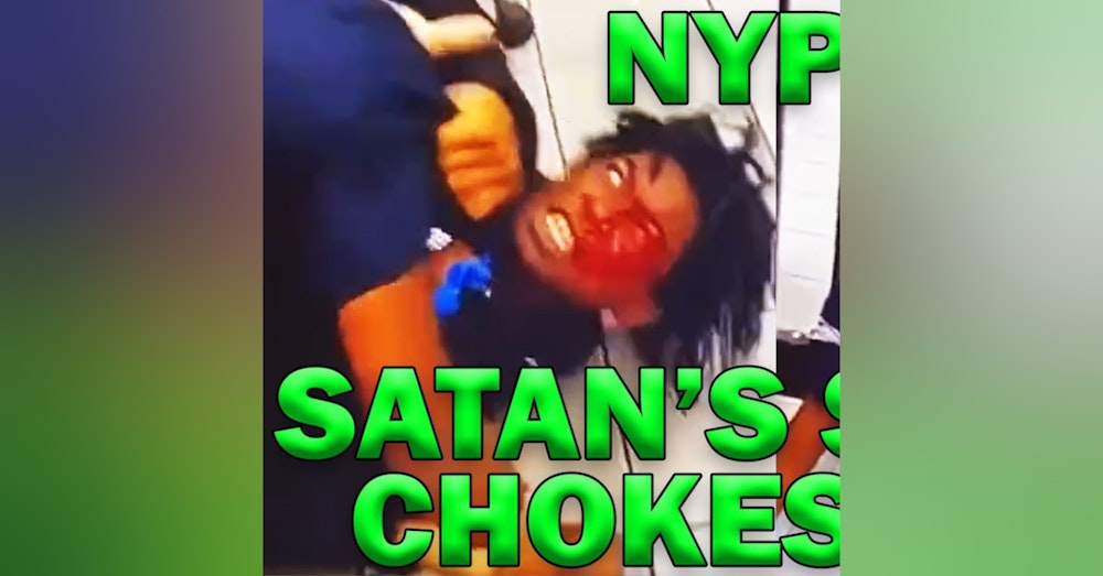 Satan's Spawn Chokes NYPD Cop On Video! LEO Round Table S07E31b