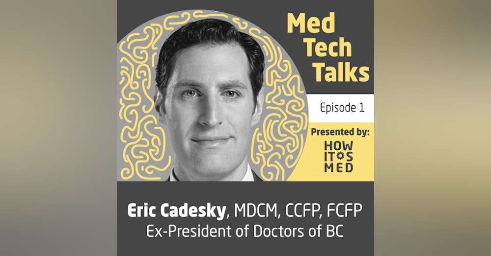Med Tech Talks Ep. 1 - Dr. Eric Cadesky