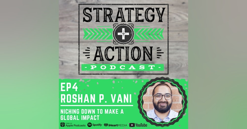 Ep4 Roshan P. Vani - Niching Down to Make a Global Impact