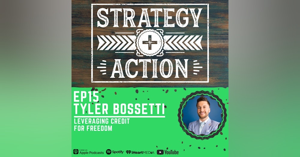 Ep15 Tyler Bossetti - Leveraging Credit for Financial Freedom
