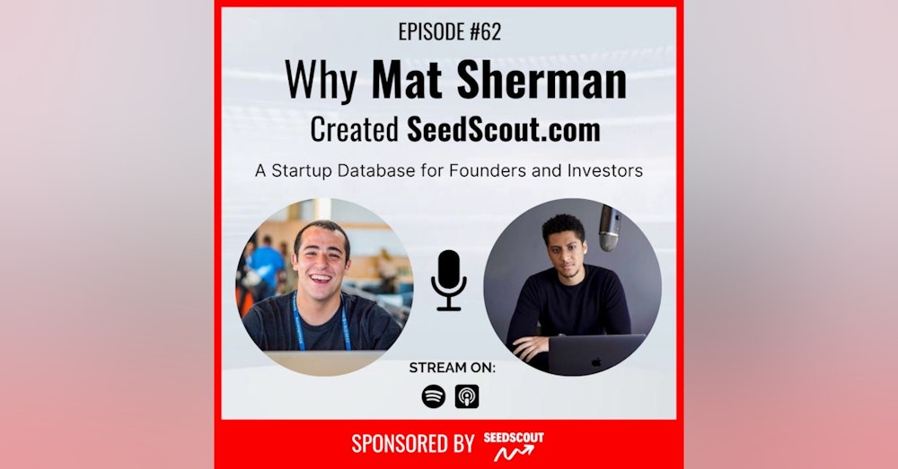#62 - Mat Sherman, Founder of SeedScout