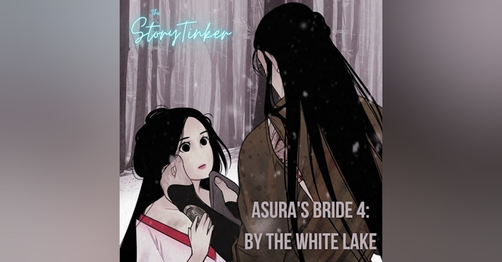 Asura's Bride Episode 4: By The White Lake (with Chelsey, Elisabeth, and Rissa)