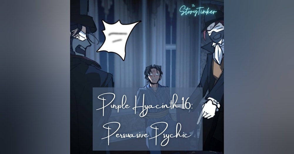 Purple Hyacinth 16: Persuasive Psychic (with Firedancer and Fwoot)