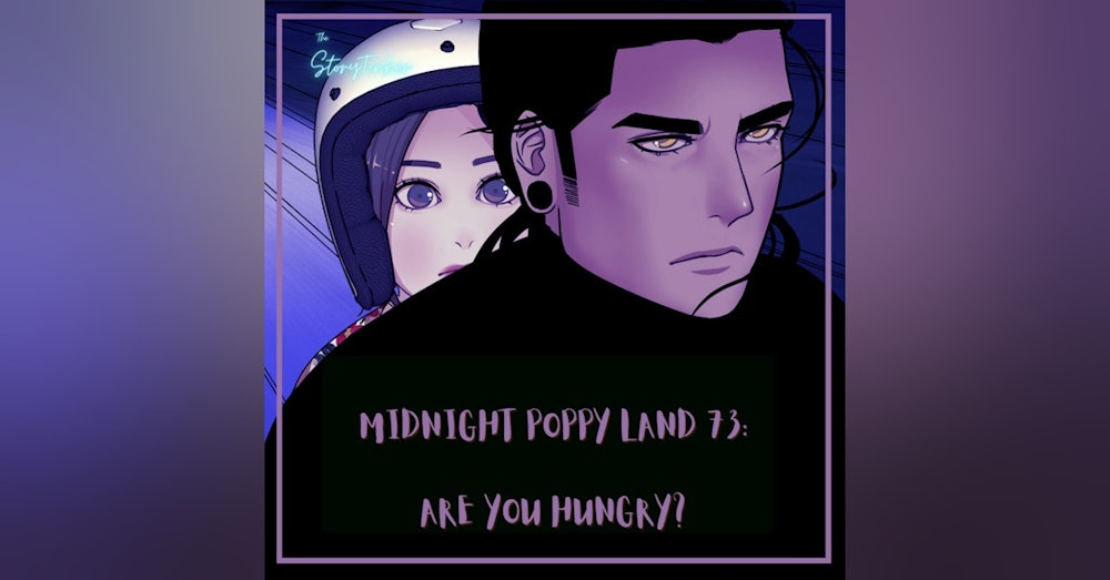 Midnight Poppy Land 73: Are You Hungry? (with Emily, Jen, and Patty)