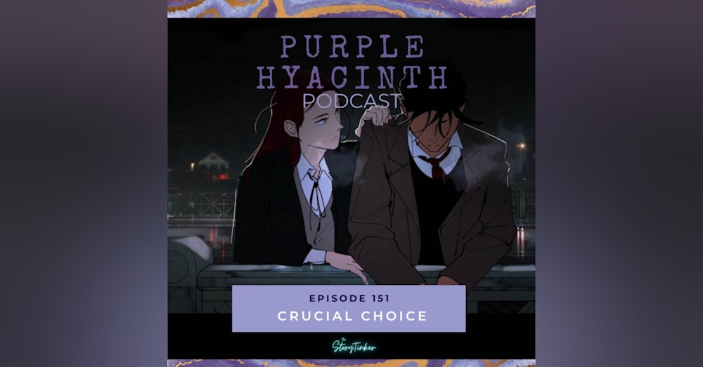 Purple Hyacinth 151: Crucial Choice (with Meg and Mossy)