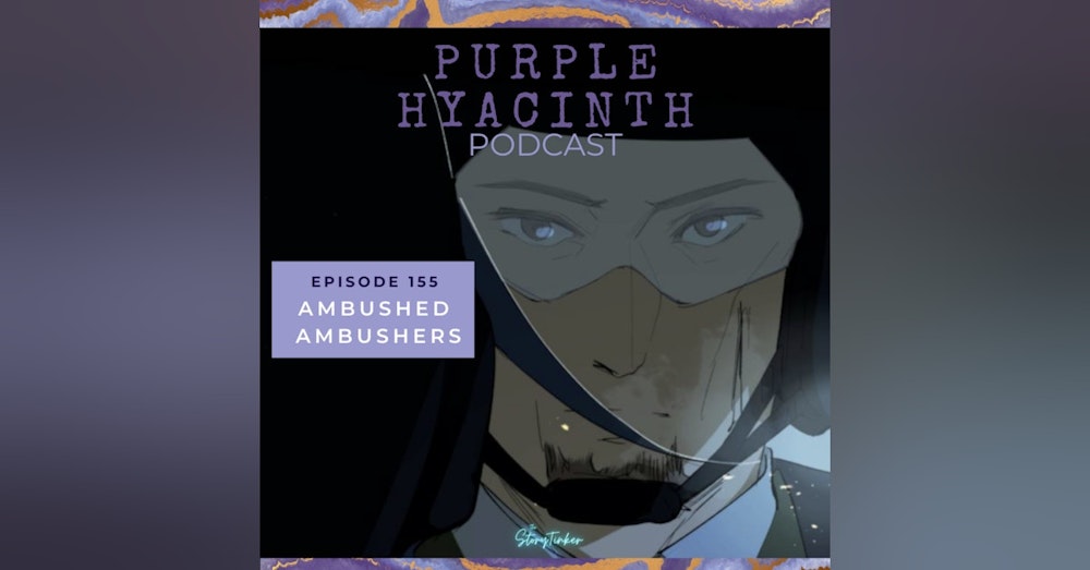 Purple Hyacinth 155: Ambushed Ambushers (with Chaise and Mem)