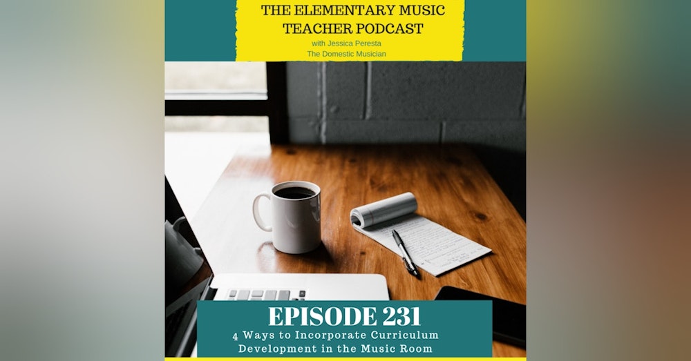 231- 4 Ways to Incorporate Curriculum Development in the Music Room