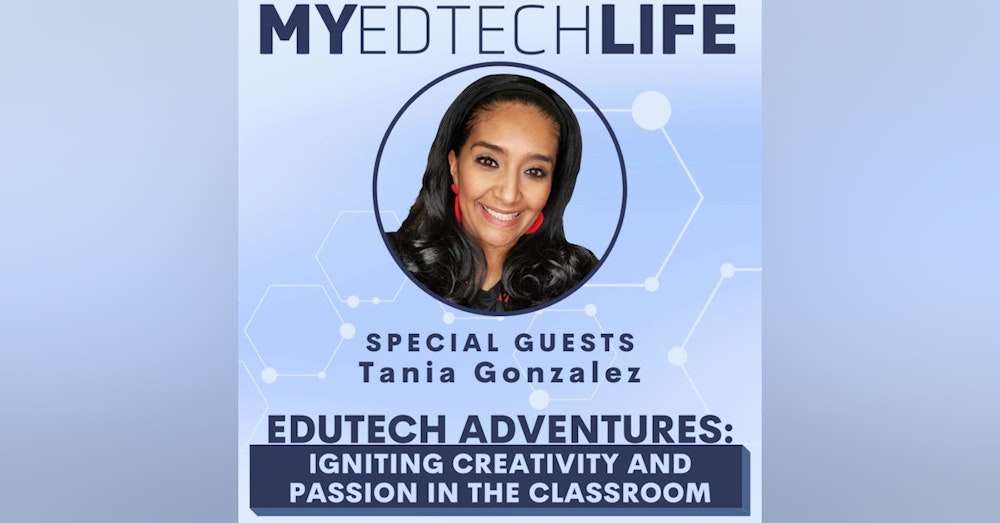 Episode 176: EduTech Adventures: Igniting Creativity and Passion in the Classroom