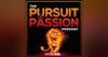 The Pursuit Of Passion