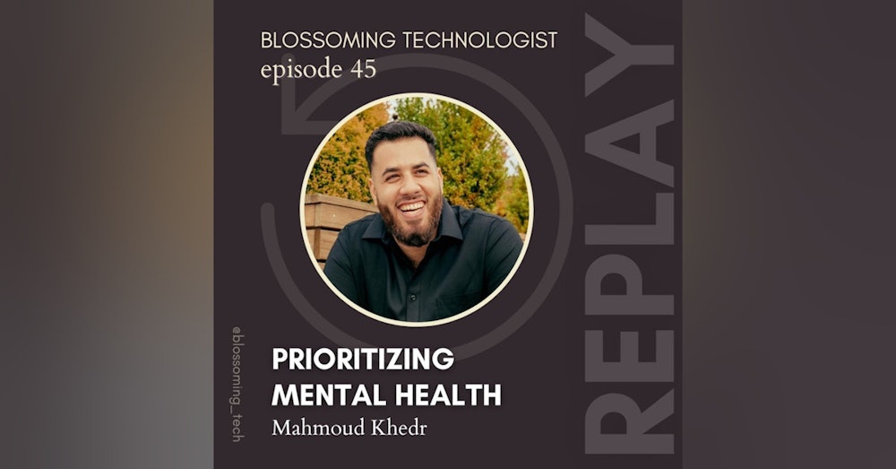 45. Replay: Prioritizing Mental Health with Mahmoud Khedr