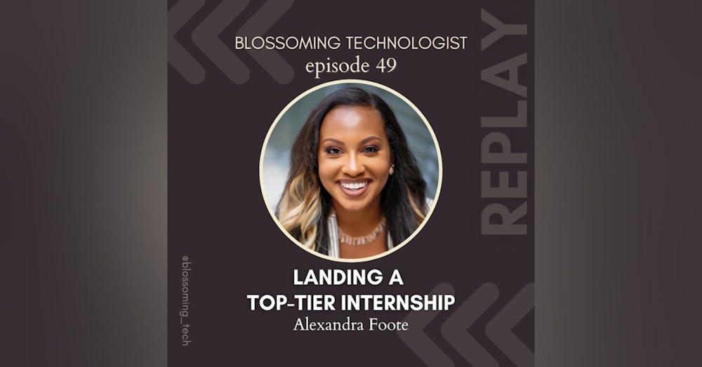 49. Replay: Landing a Top-Tier Internship with Alexandra Foote