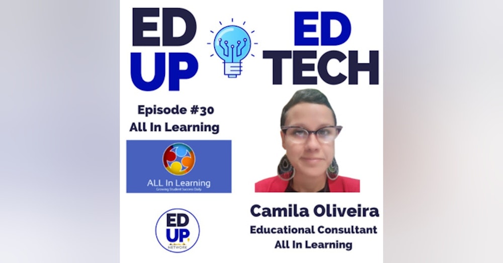 30: Engaging Learners and Saving Teachers Hours with Camila Oliveira, an Educational Consultant at ALL In Learning