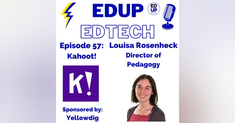 57: Going KrAzY for Kahoot! with Louisa Rosenheck, Director of Pedagogy at Kahoot!