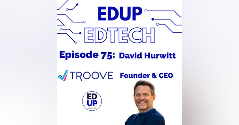 75: An A.I. Powered System to Find the Best College for You: The Dating App for College, Troove, David Hurwitt, Founder & CEO