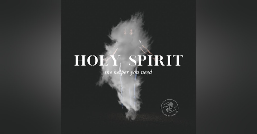 Holy Spirit: the Helper You Need! Part One