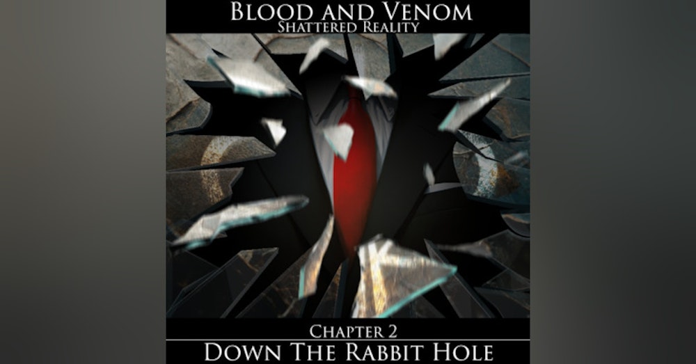 E08 | Blood and Venom - Down the Rabbit Hole