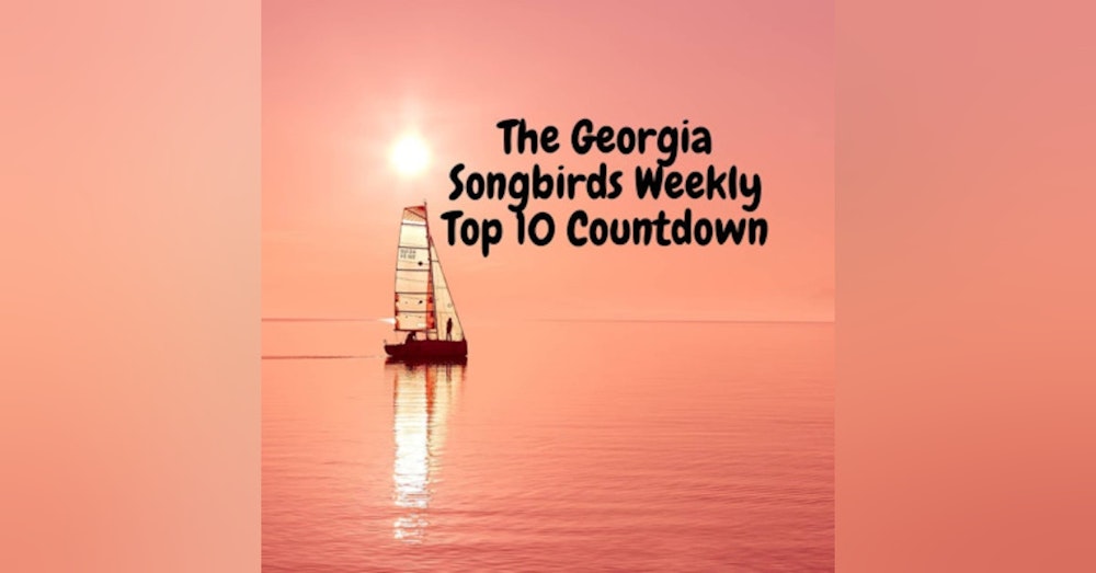 The Georgia Songbirds Weekly Top 10 Countdown Week 130