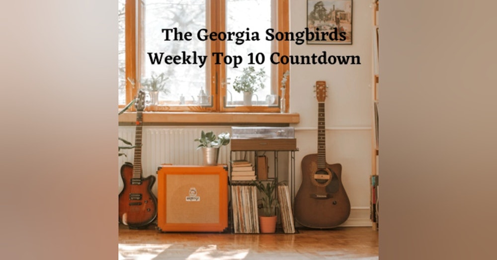 The Georgia Songbirds Weekly Top 10 Countdown Week 135