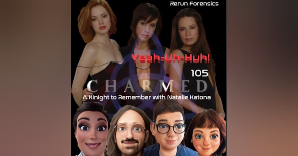 YUH 105 - Rerun Forensics! - Charmed 