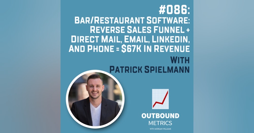 #086: Bar/Restaurant Software: Reverse Sales Funnel + Direct Mail, Email, LinkedIn, and Phone = $67k in revenue (Patrick Spielmann)